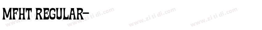 MFHT Regular字体转换 MFHT Regular字体转换